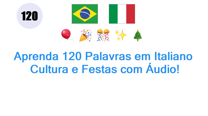 Aprenda 120 Palavras em Italiano: Cultura e Festas com Áudio!